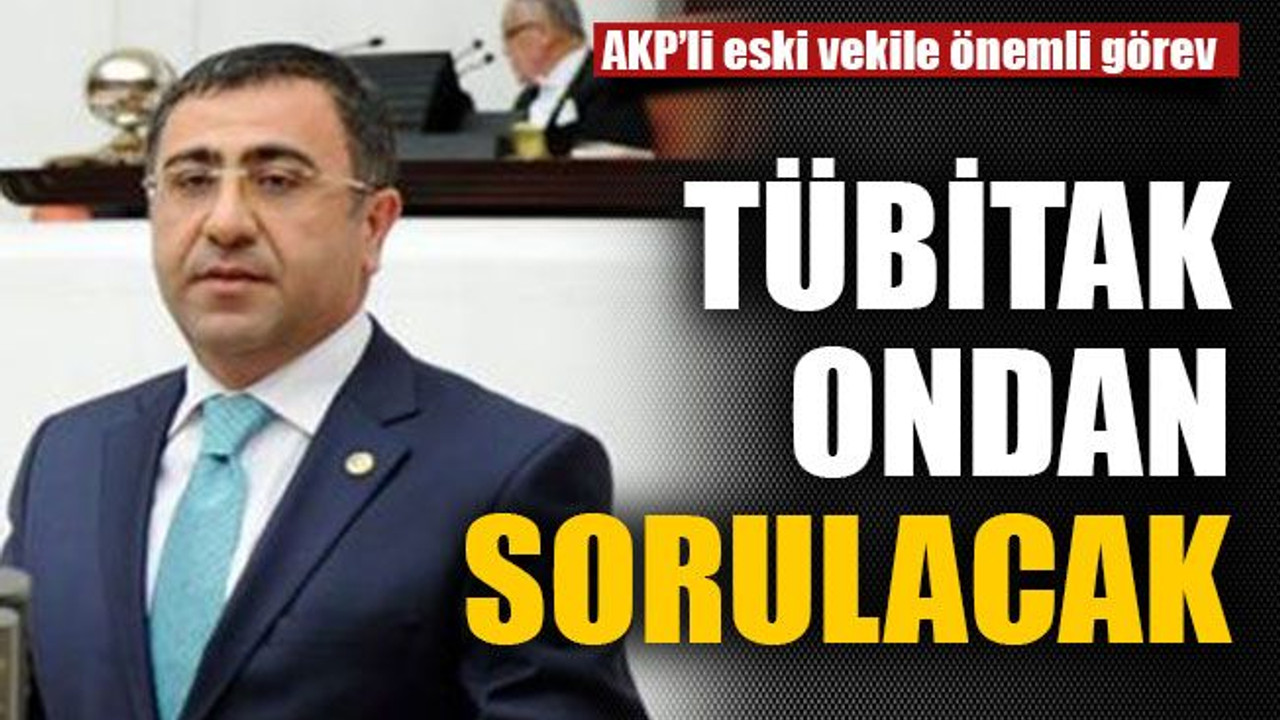 AKP’li eski vekile önemli görev , TÜBİTAK ondan sorulacak