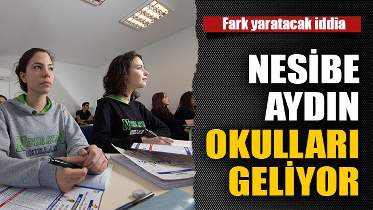 Nesibe Aydın okulları geliyor