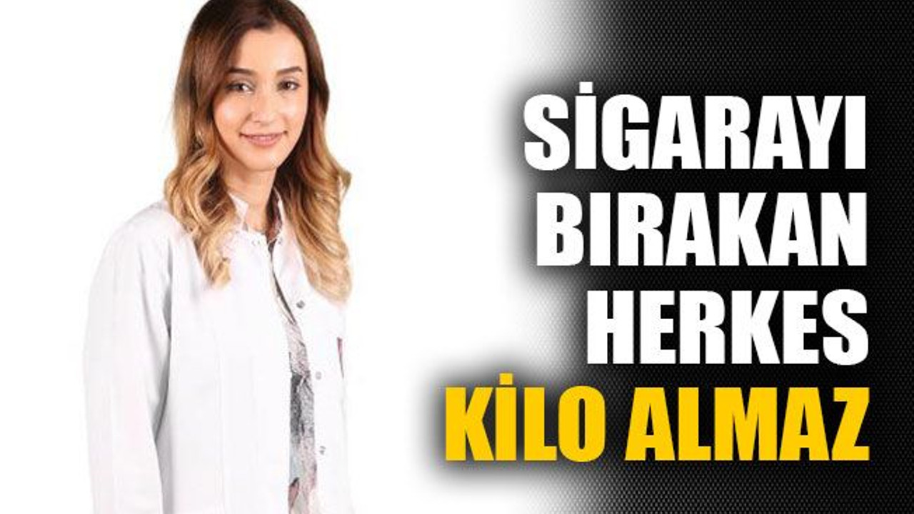 Sigarayı bırakan herkes kilo almaz