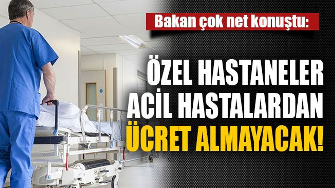 Acil hastalardan ücret alınmayacak!