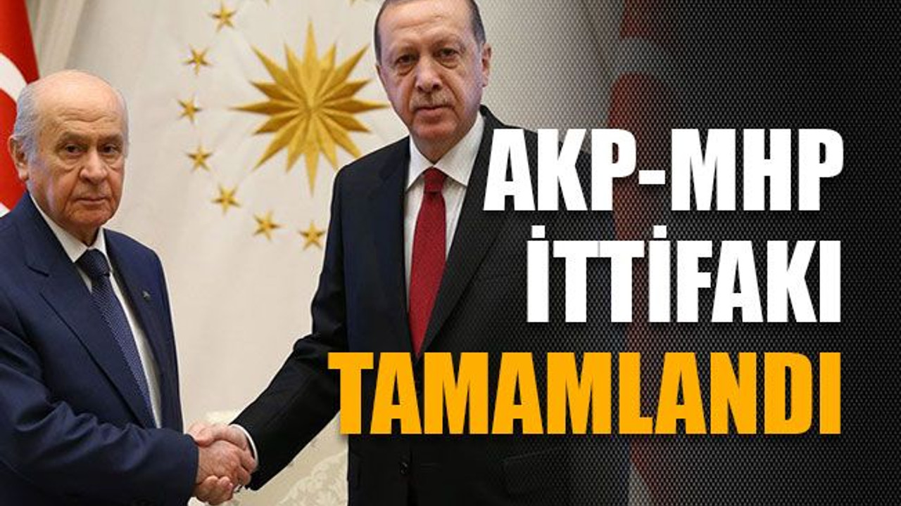 AKP-MHP ittifakı tamamlandı