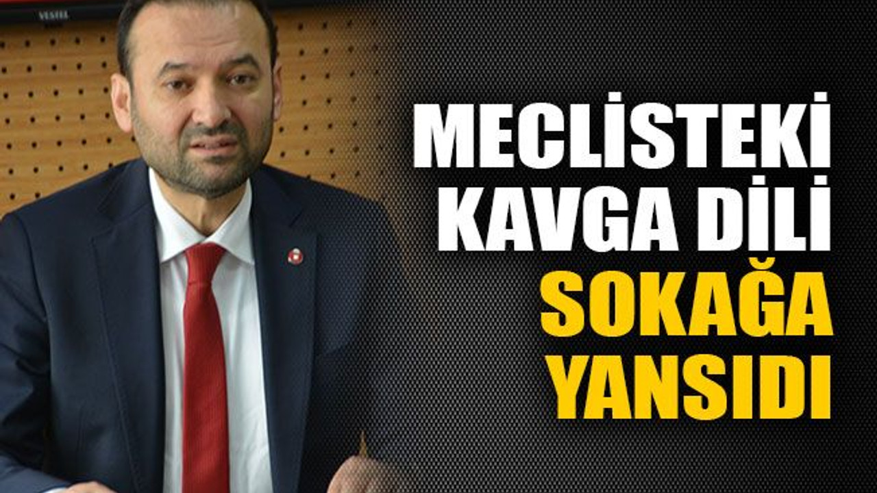 Meclisteki kavga dili sokağa yansıdı