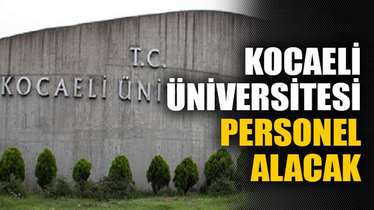 Kocaeli Üniversitesi personel alacak