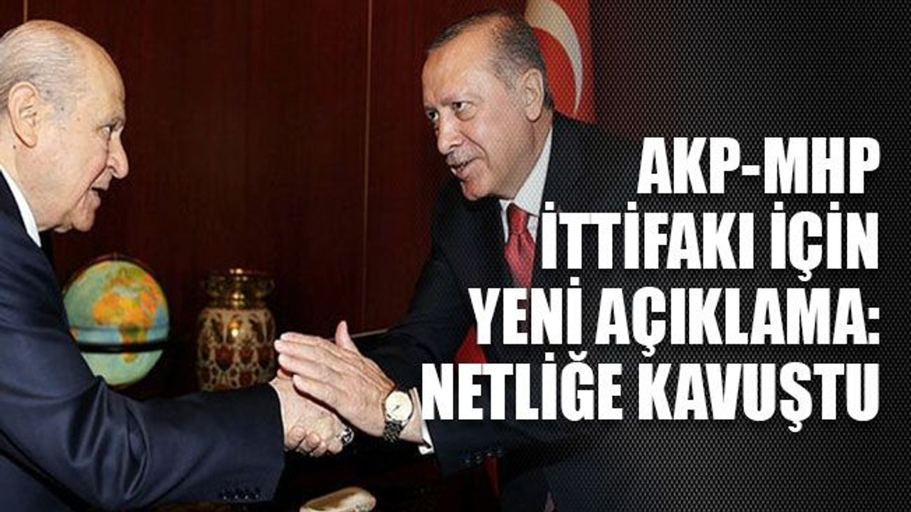 AKP-MHP ittifakı için yeni açıklama: Netliğe kavuştu