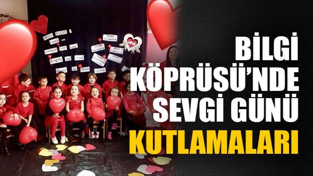 Bilgi Köprüsü’nde Sevgi Günü kutlamaları