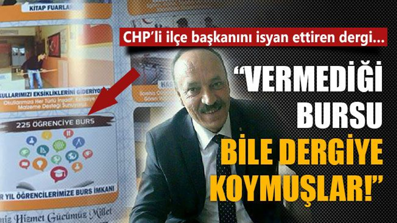 CHP’li ilçe başkanını isyan ettiren dergi… “Vermediği bursu bile dergiye koymuş!”