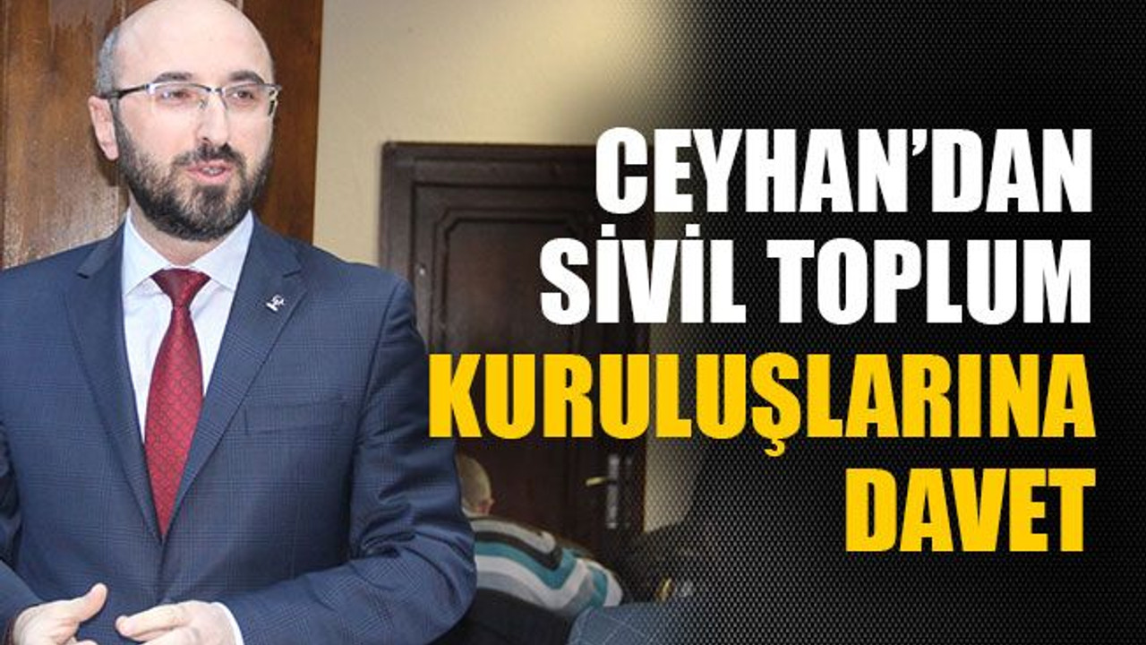 Ceyhan’dan sivil toplum kuruluşlarına davet
