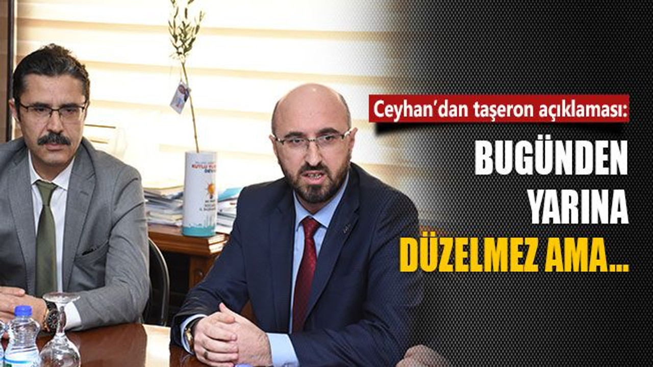 Ceyhan’dan taşeron açıklaması: Bugünden yarına düzelmez ama…