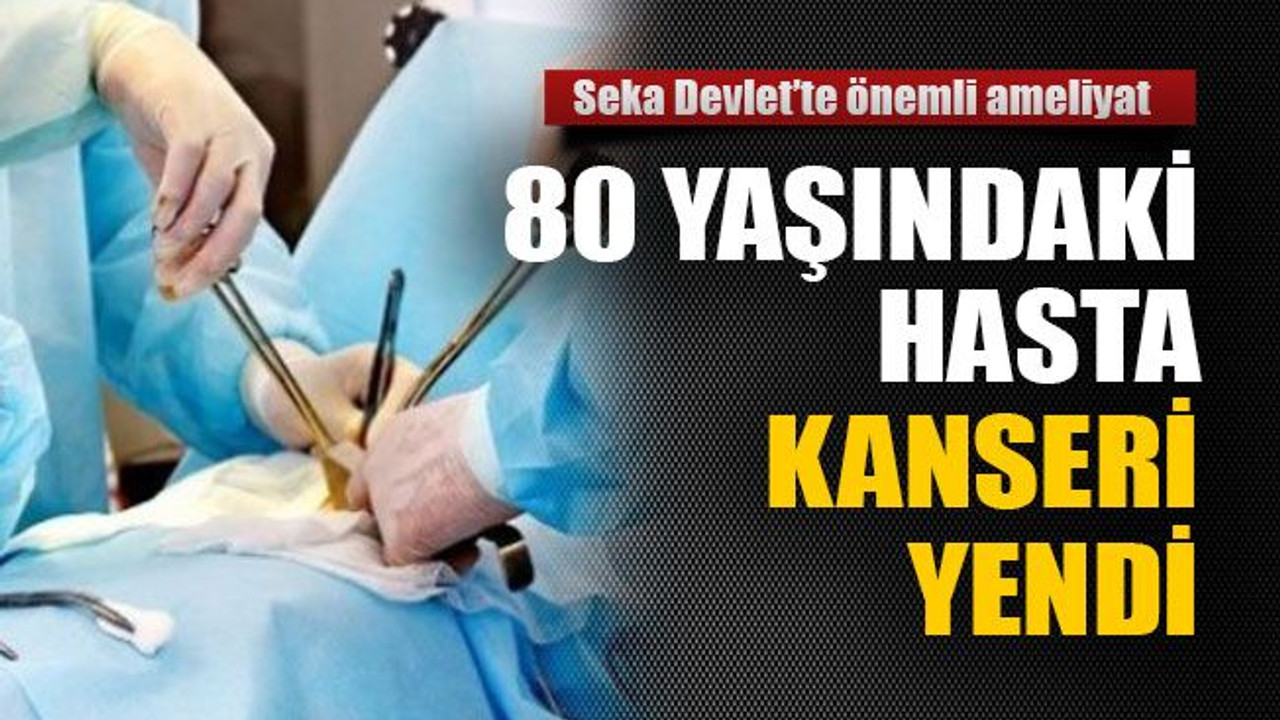 80 yaşındaki hasta kanseri yendi