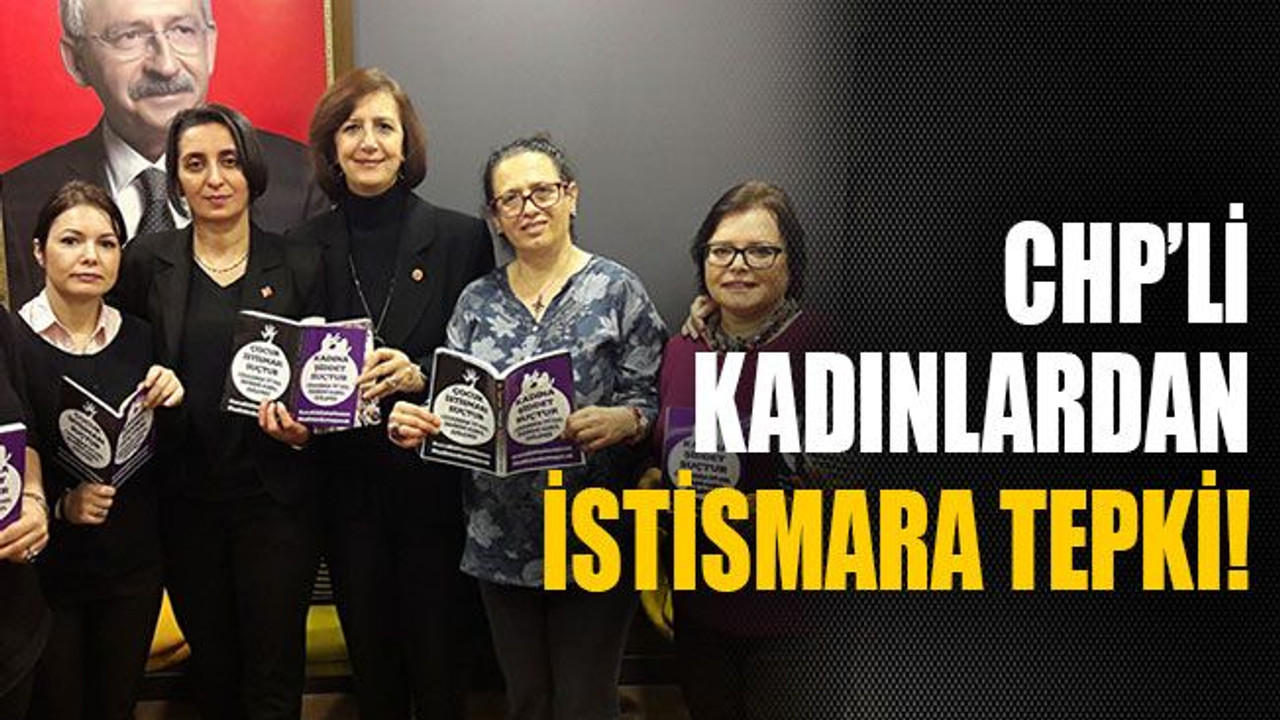 CHP’li kadınlardan istismara tepki!