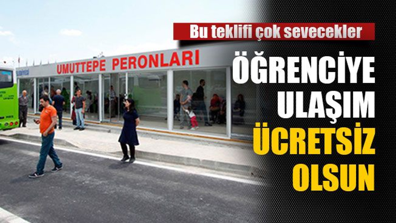 Öğrenciye ulaşım ücretsiz olsun
