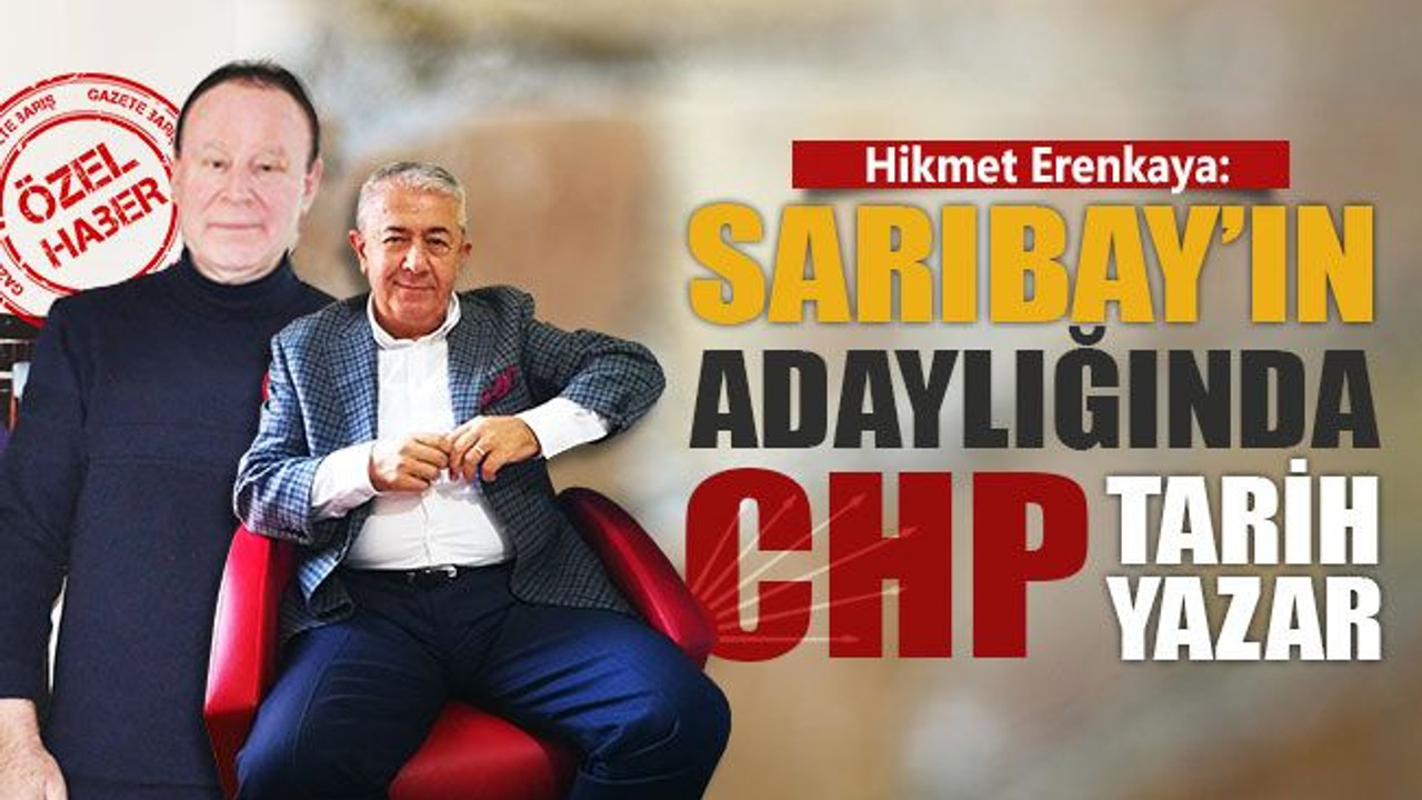 Sarıbay’ın adaylığında CHP tarih yazar!