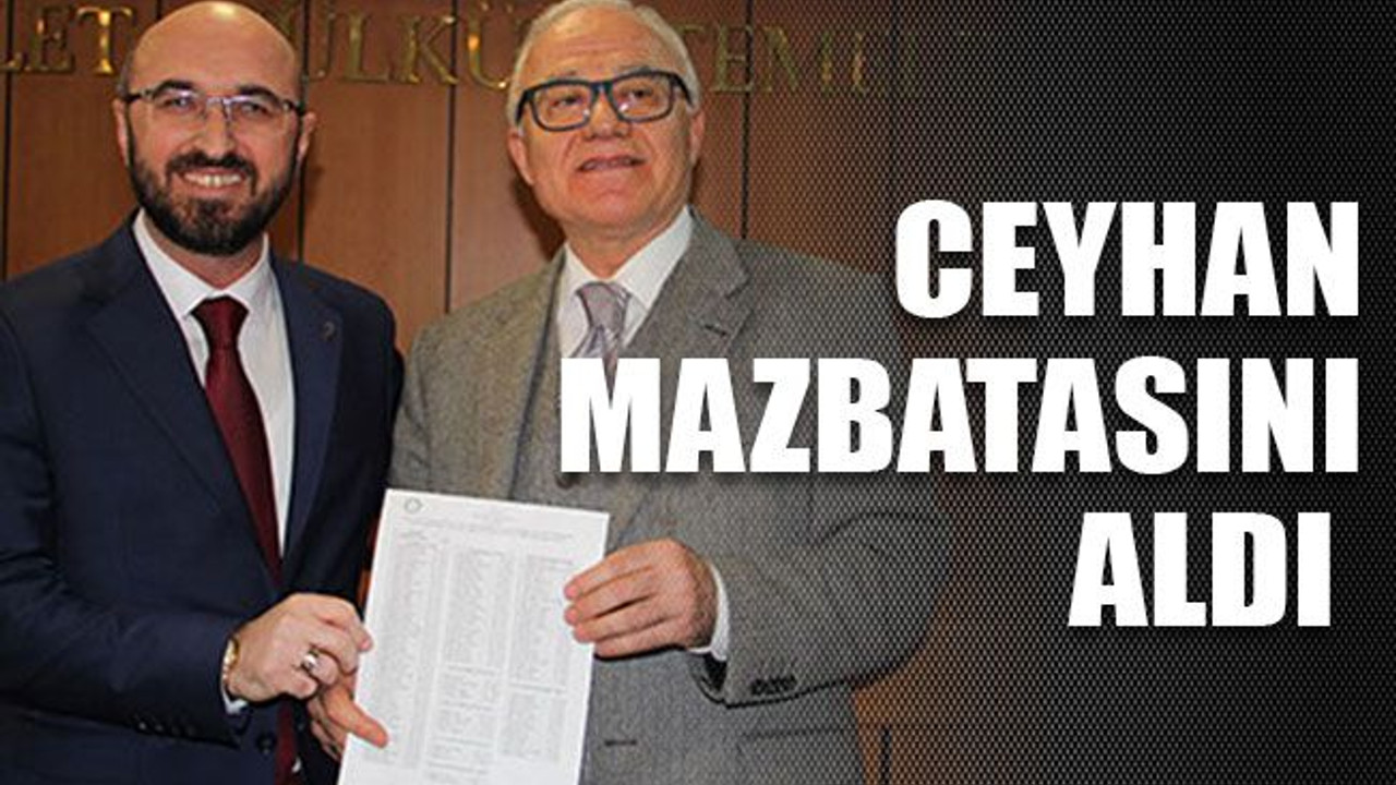 Ceyhan mazbatasını aldı