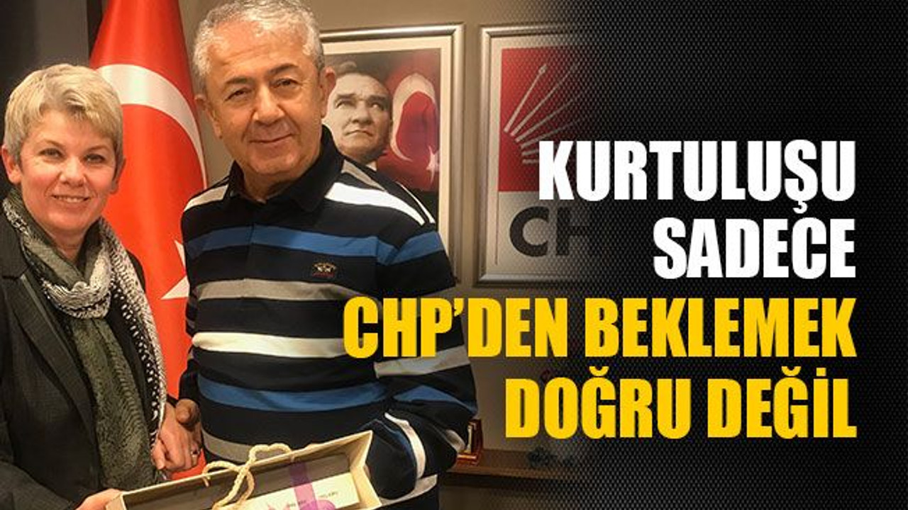 Sarıbay: kurtuluşu sadece CHP’den beklemek doğru değil