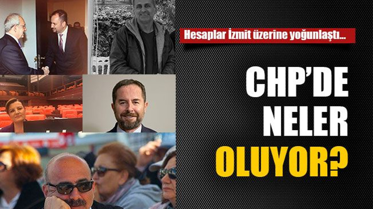 CHP’de neler oluyor?