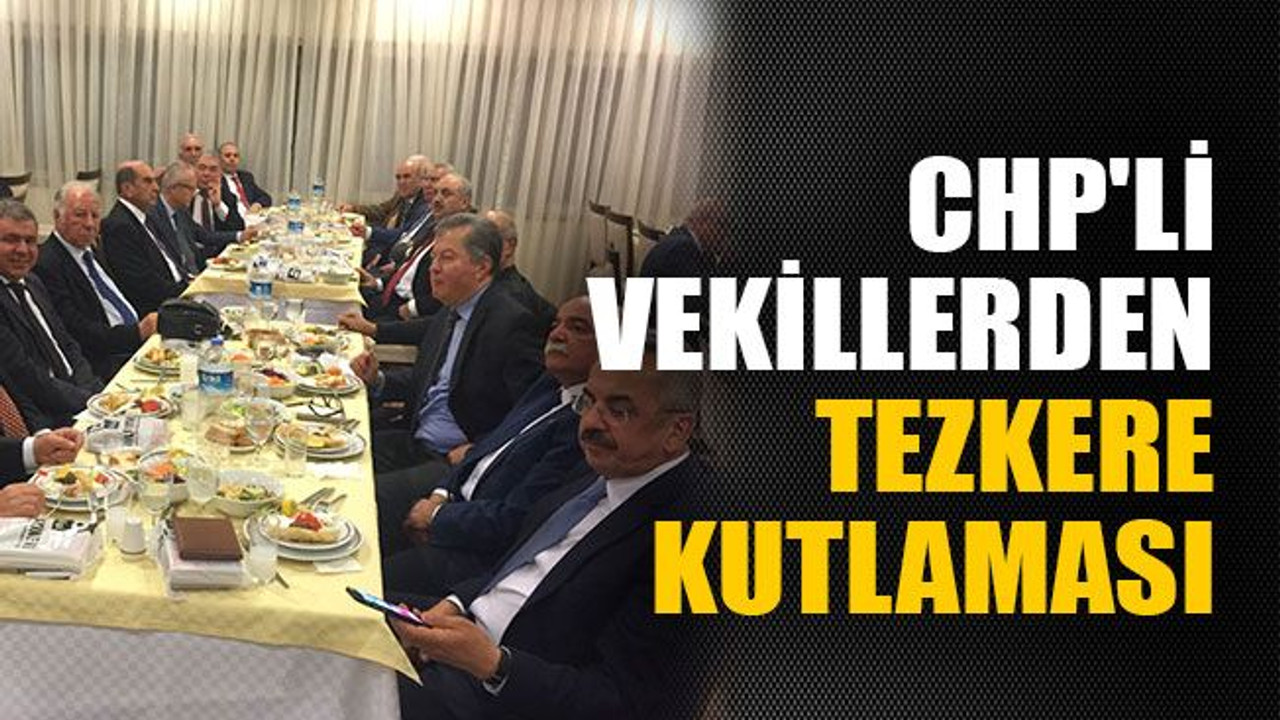CHP'li vekillerden tezkere kutlaması