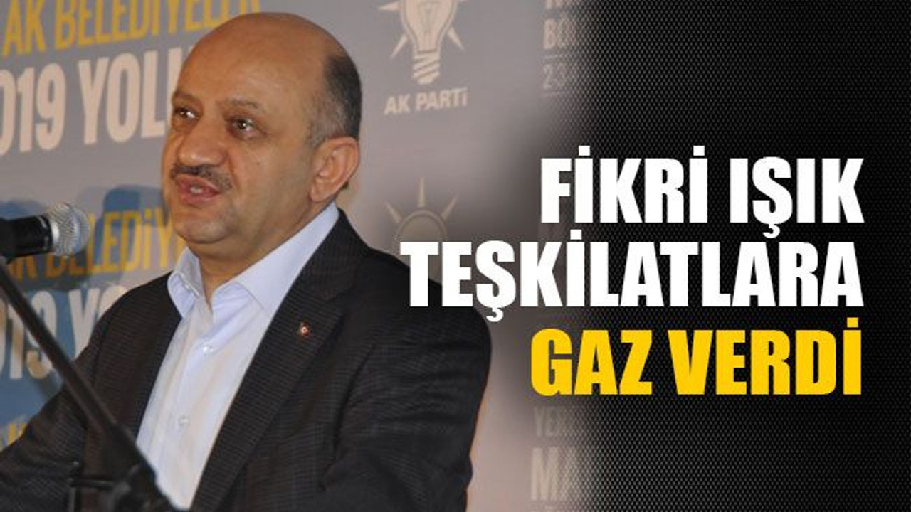 Işık teşkilatlara gaz verdi