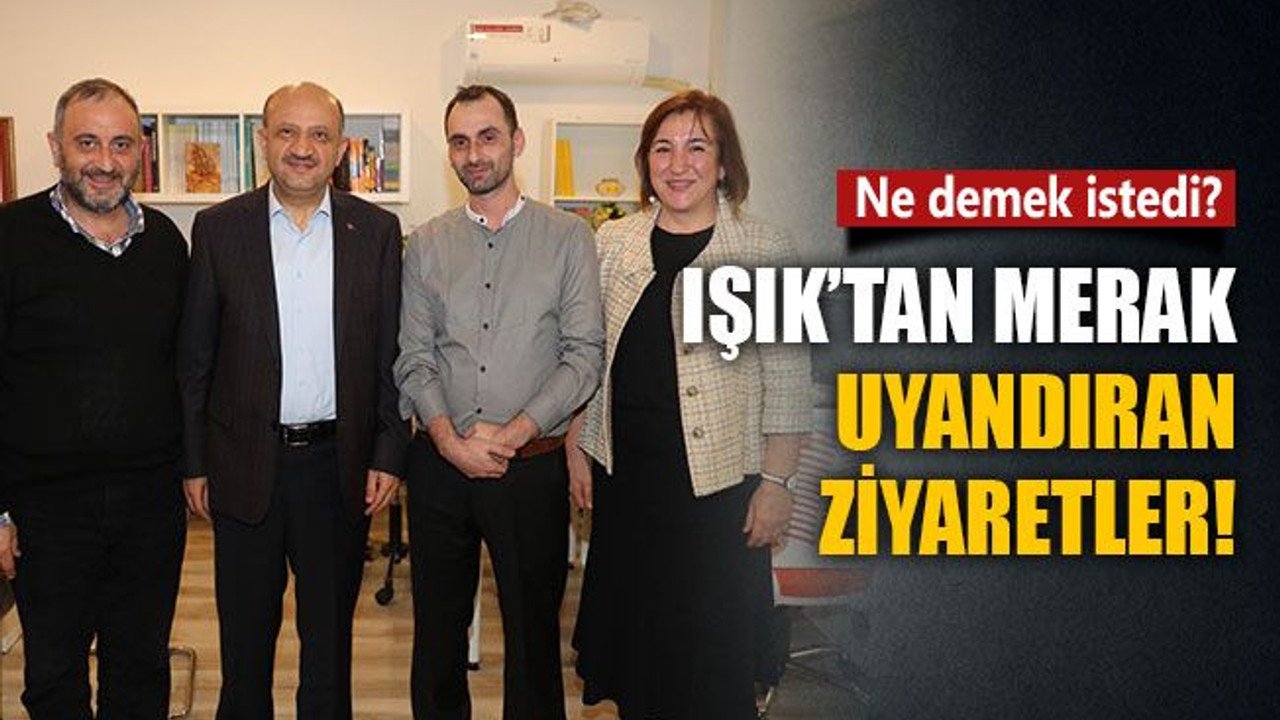 Işık’tan merak uyandıran ziyaretler!