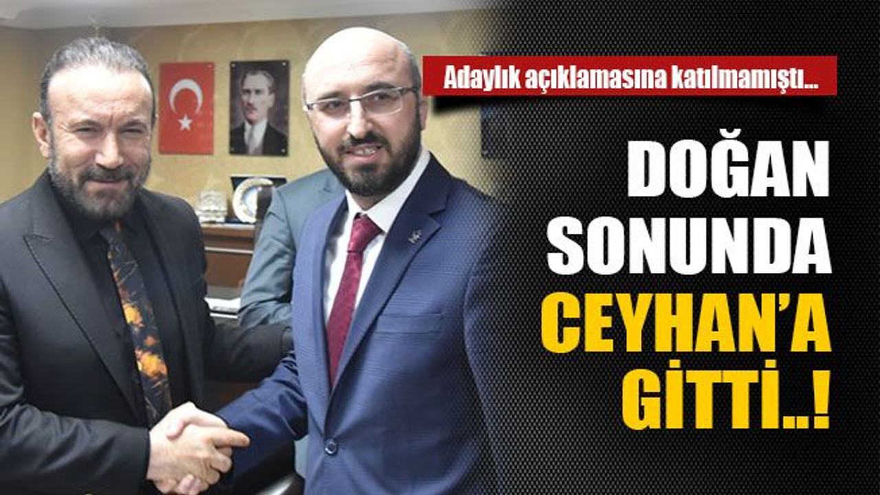 Doğan sonunda Ceyhan’a gitti..!