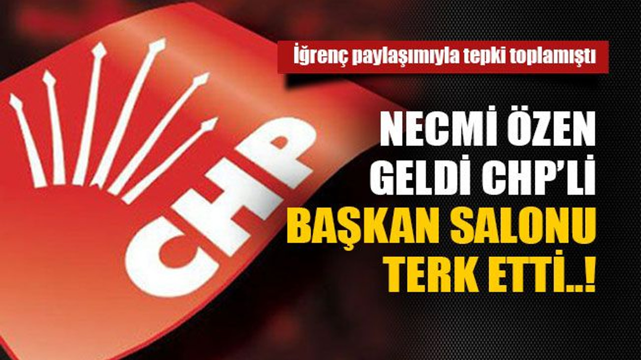 Necmi özen geldi CHP’li başkan salonu terk etti..!