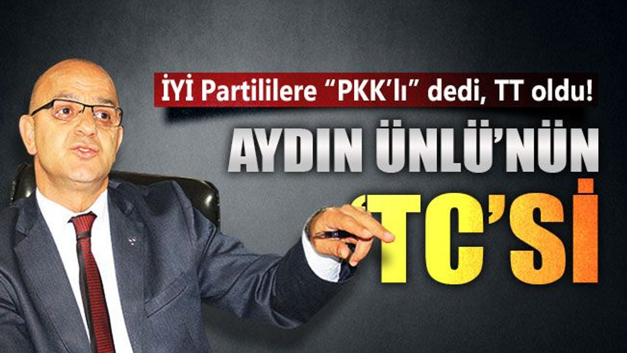 Aydın Ünlü’nün “TC”si..!