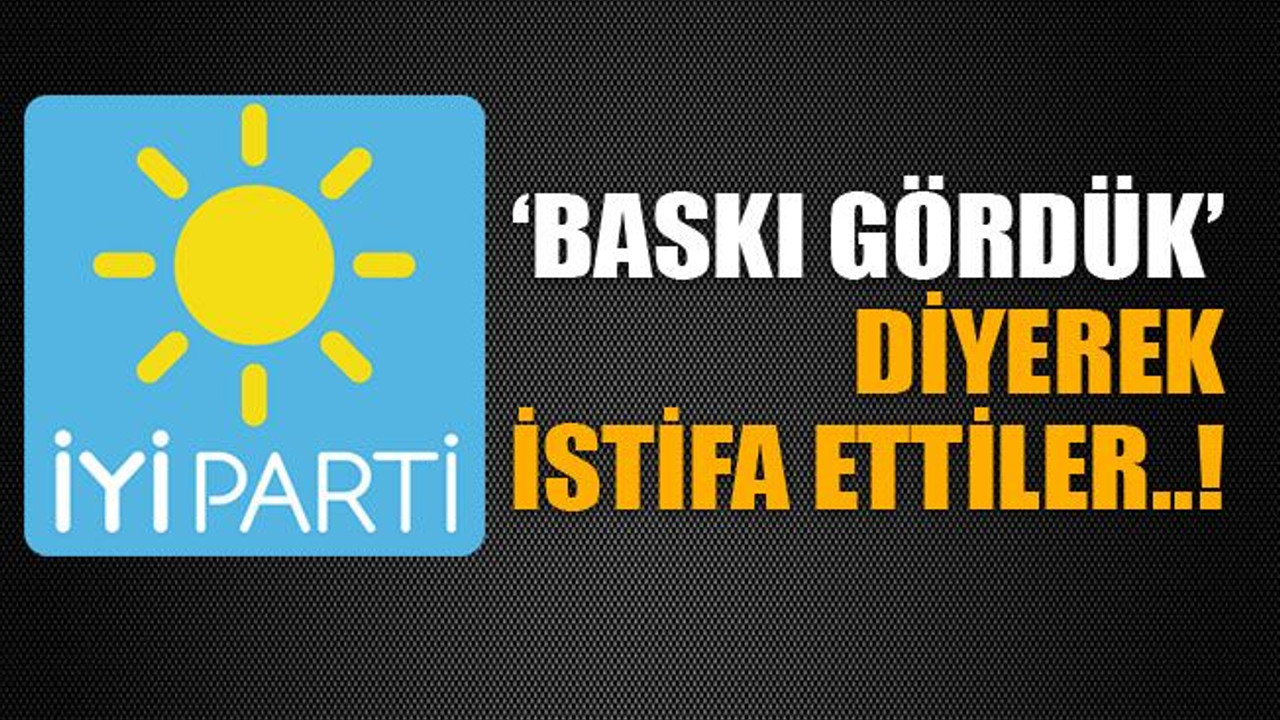 ‘Baskı gördük’ diyerek istifa ettiler!