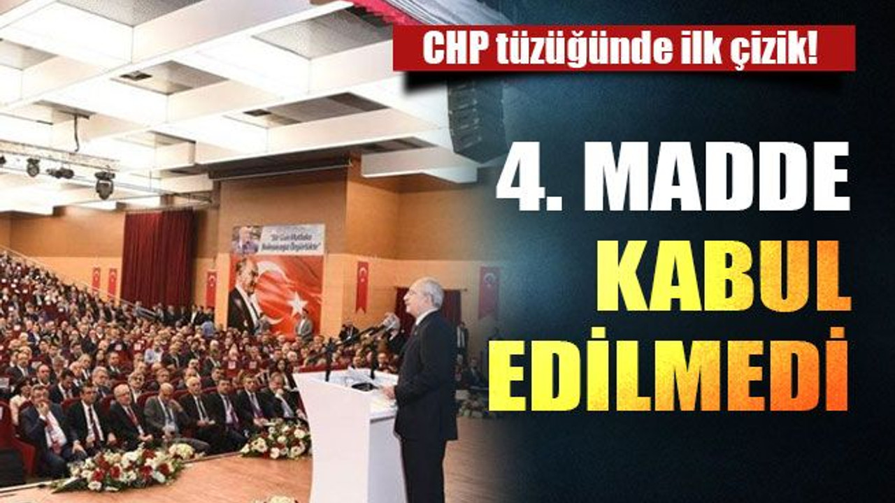 CHP tüzüğünde ilk çizik! 4. madde kabul edilmedi