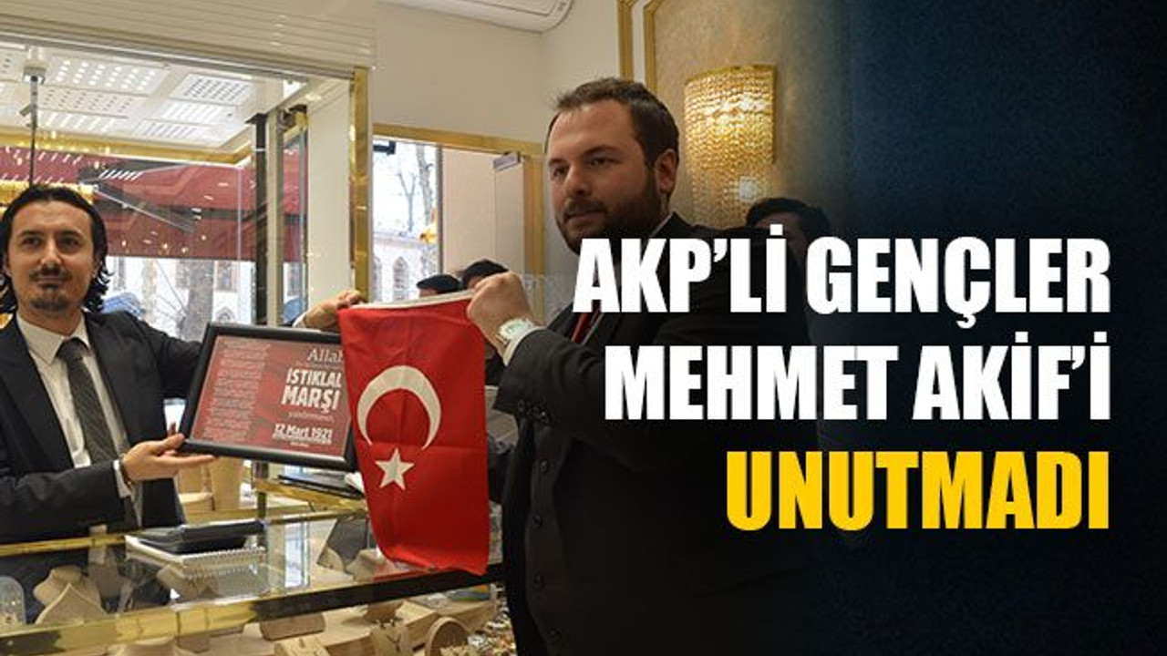 AKP’li gençler Mehmet Akif’i unutmadı