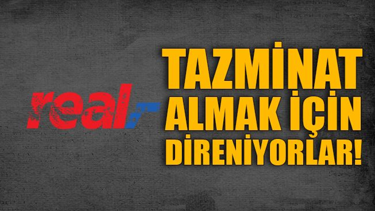 Real işçileri tazminatları için direniyor!
