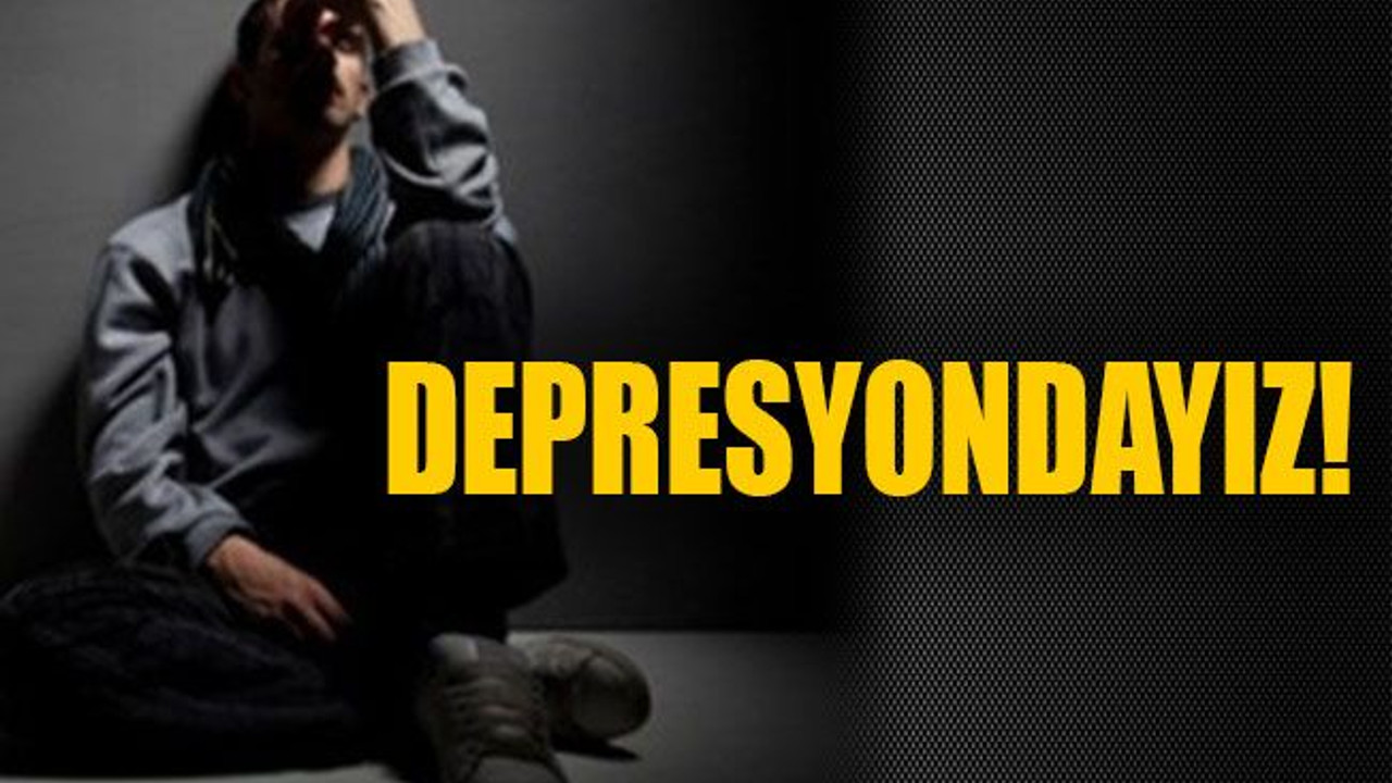Depresyondayız!