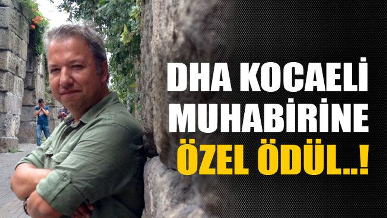 DHA Kocaeli muhabirine özel ödül..!