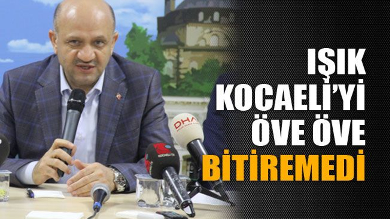 Işık Kocaeli’yi öve öve bitiremedi