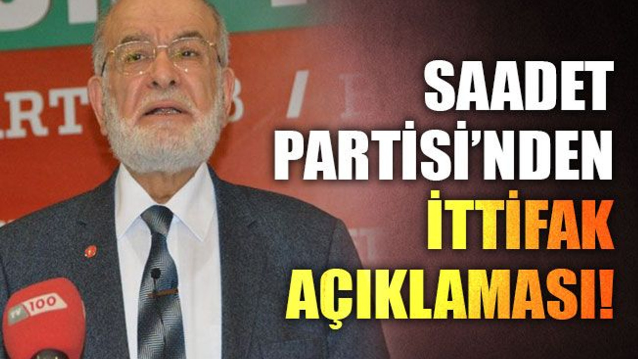 Saadet Partisi’nden ittifak açıklaması!