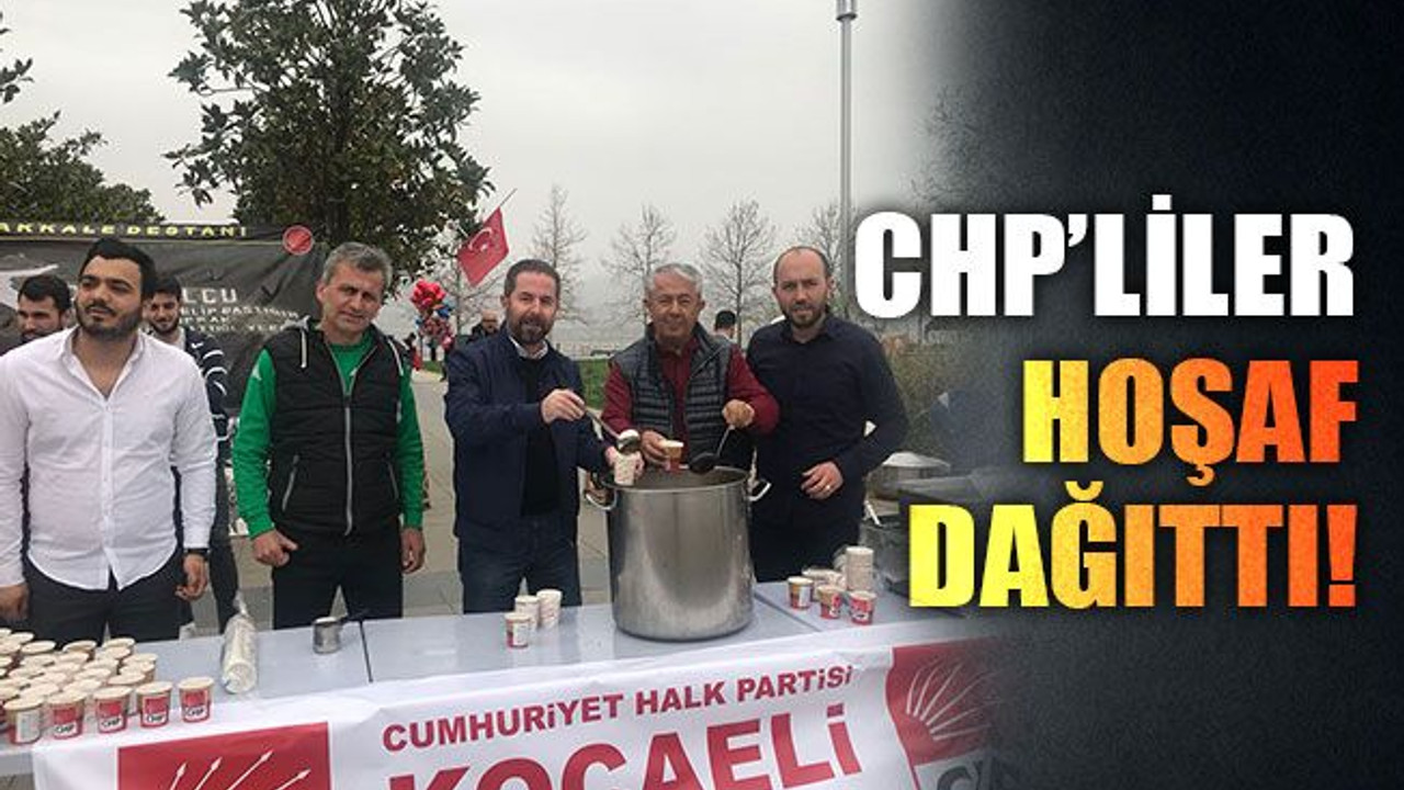 CHP'liler hoşaf dağıttı!