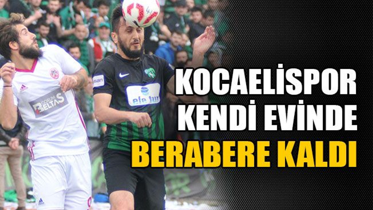 Kocaelispor kendi evinde berabere kaldı