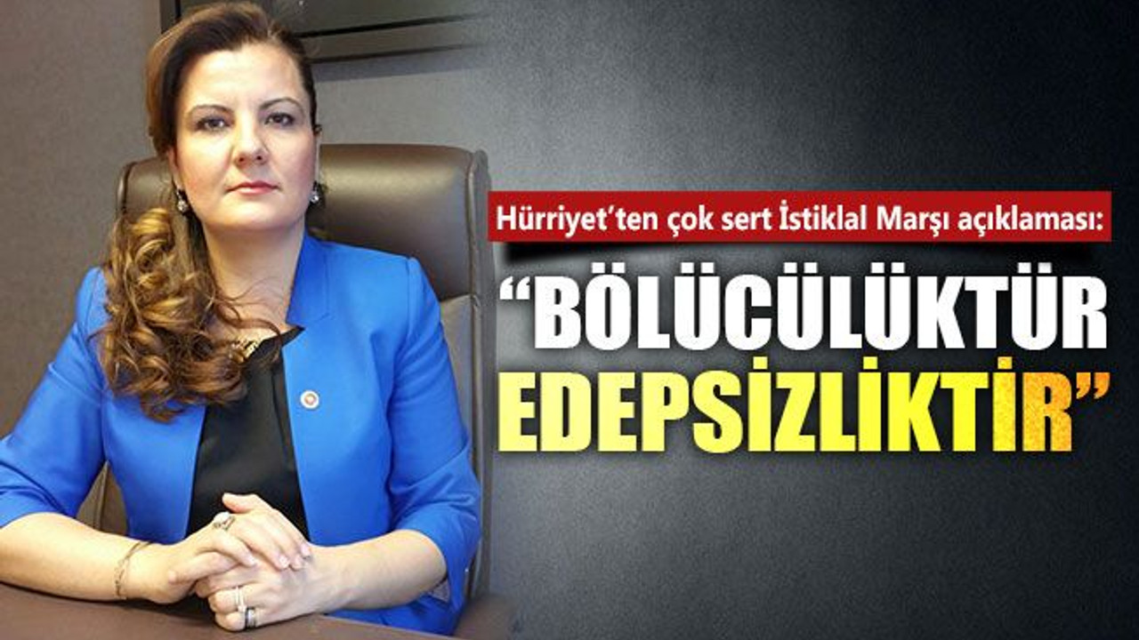 Hürriyet’ten çok sert İstiklal Marşı açıklaması: Bölücülüktür, edepsizliktir