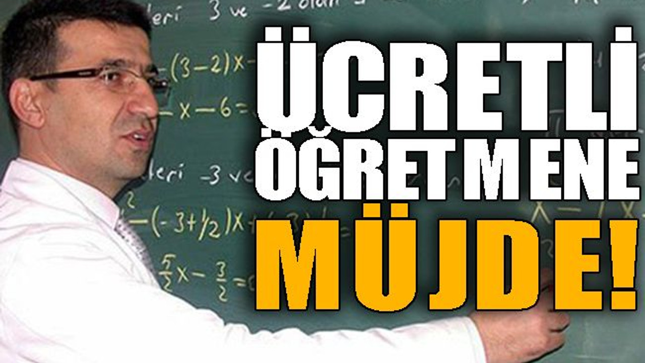 Ücretli öğretmene müjde!