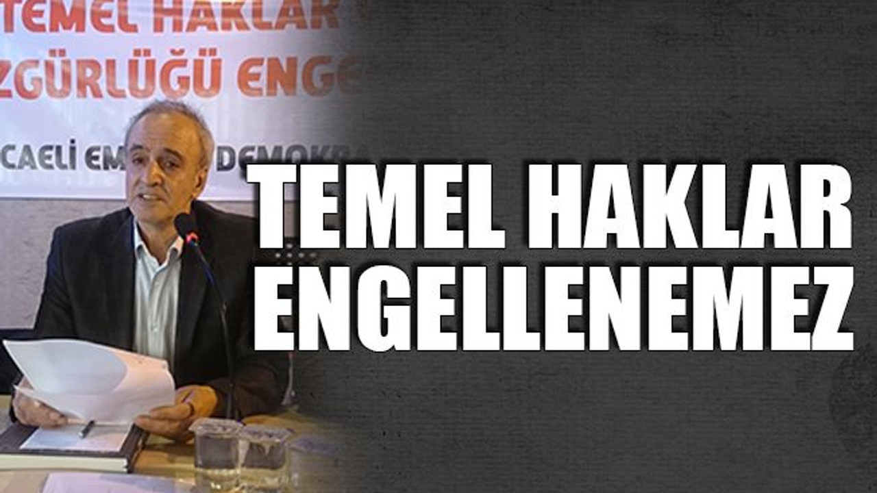 Temel haklar engellenemez!