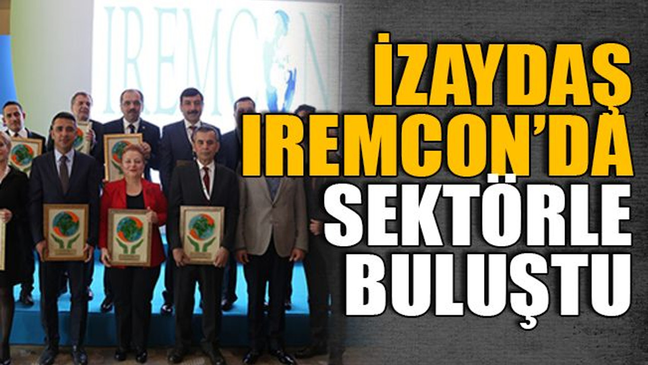 İZAYDAŞ, IREMCON’da sektörle buluştu