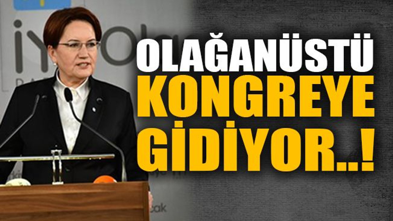 İYİ Parti olağanüstü kurultay kararı aldı