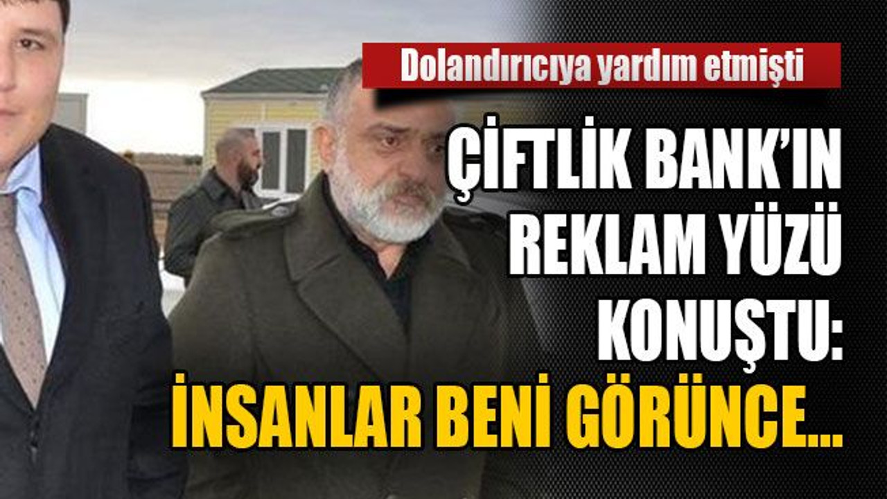 Çiftlik Bank'ın reklam yüzü konuştu