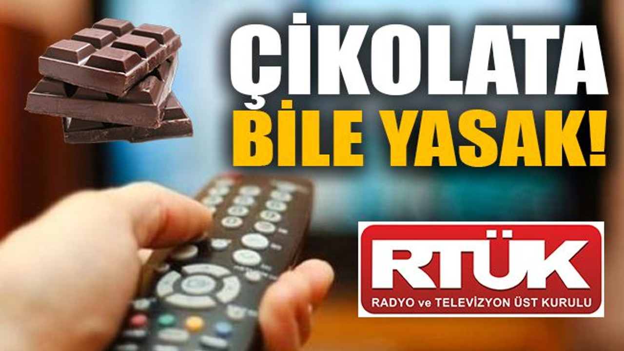 Çikolata bile yasak!
