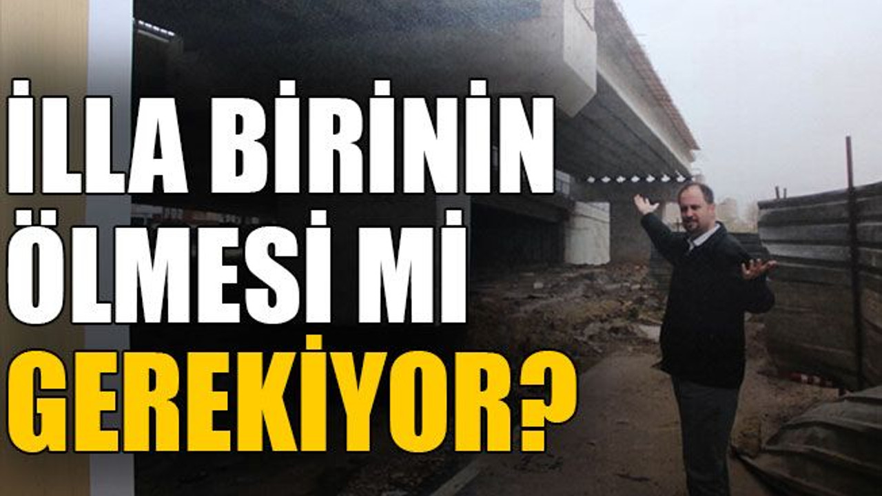 İlla birinin ölmesi mi gerekiyor?
