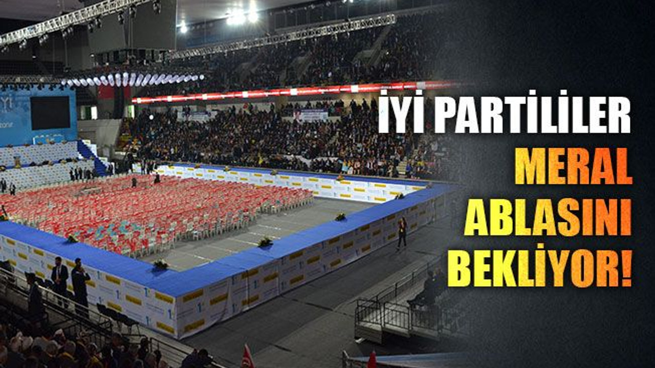 İYİ Parti'de coşkulu kurultay...