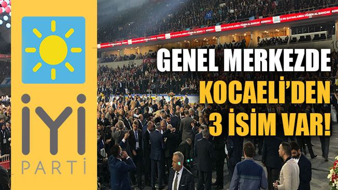 Genel merkezde Kocaeli’den 3 isim var..! İşte liste