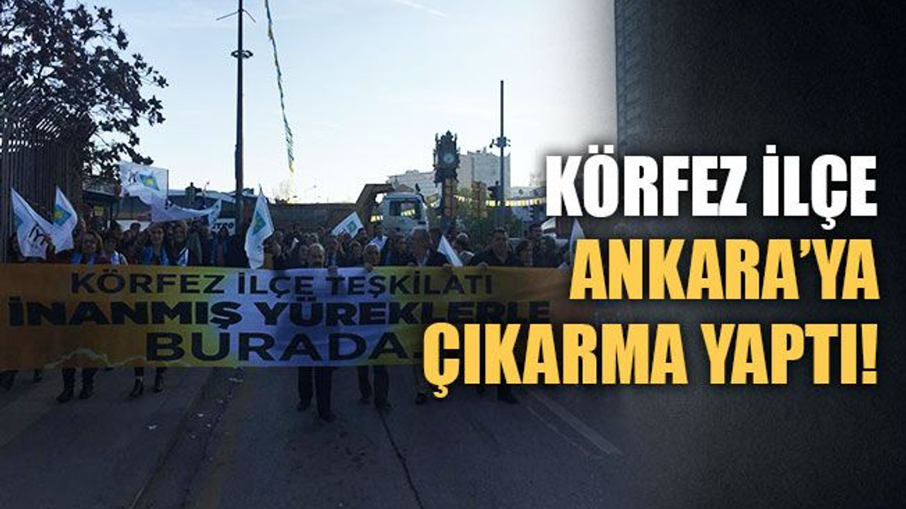 Körfez ilçe Ankara’ya çıkarma yaptı!
