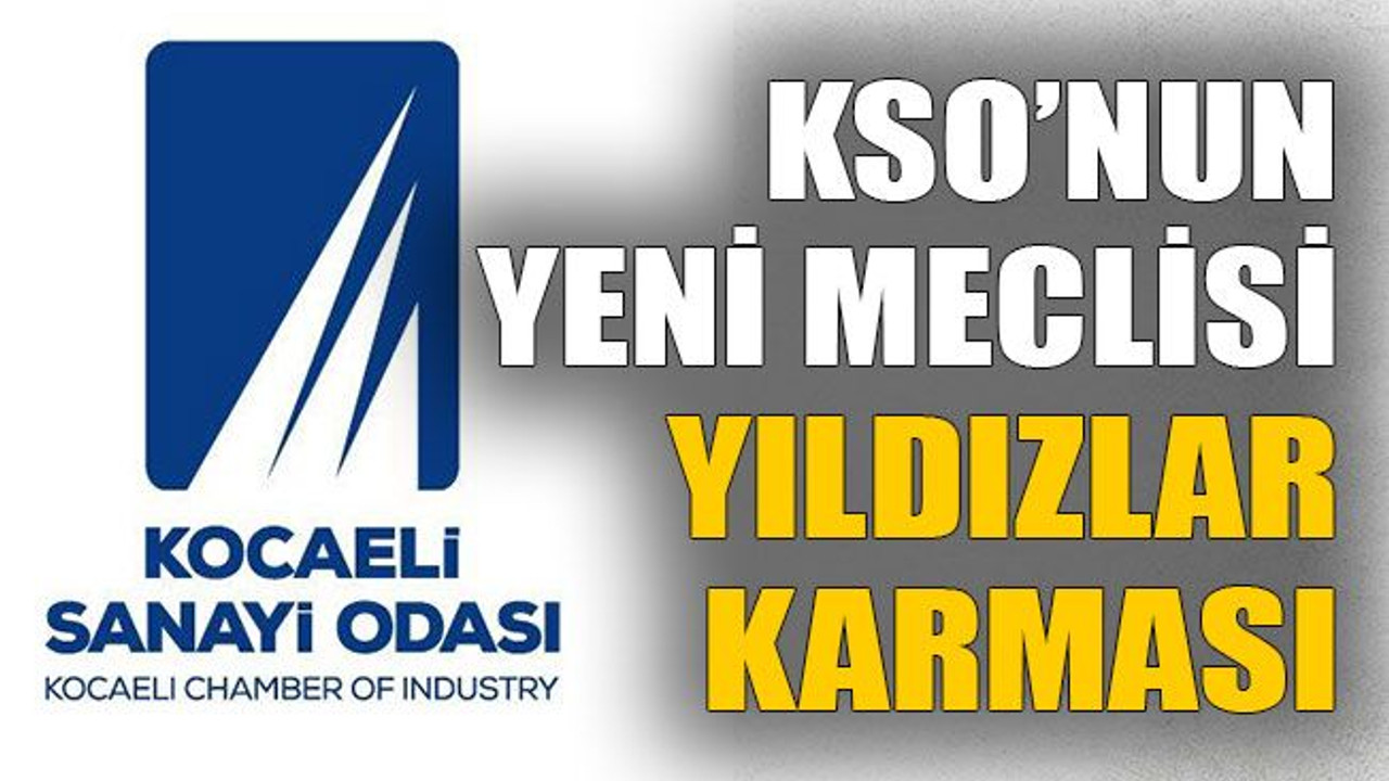 KSO’nun yeni meclisi yıldızlar karması