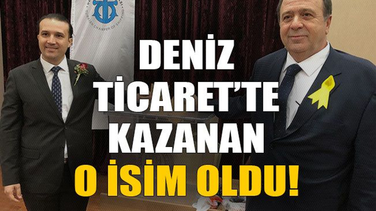 Deniz Ticaret’te kazanan o isim oldu!