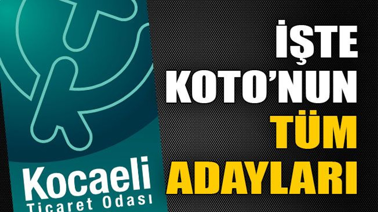İşte KOTO’nun tüm adayları