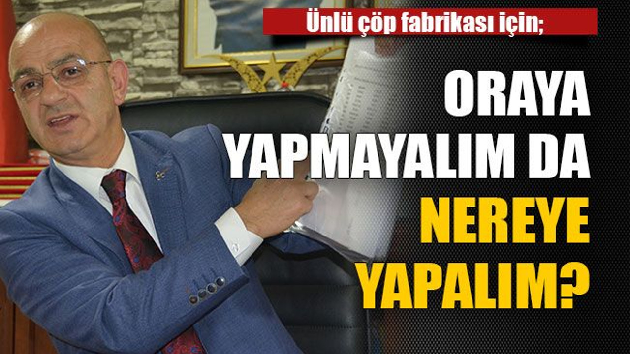 Ünlü çöp fabrikası için konuştu